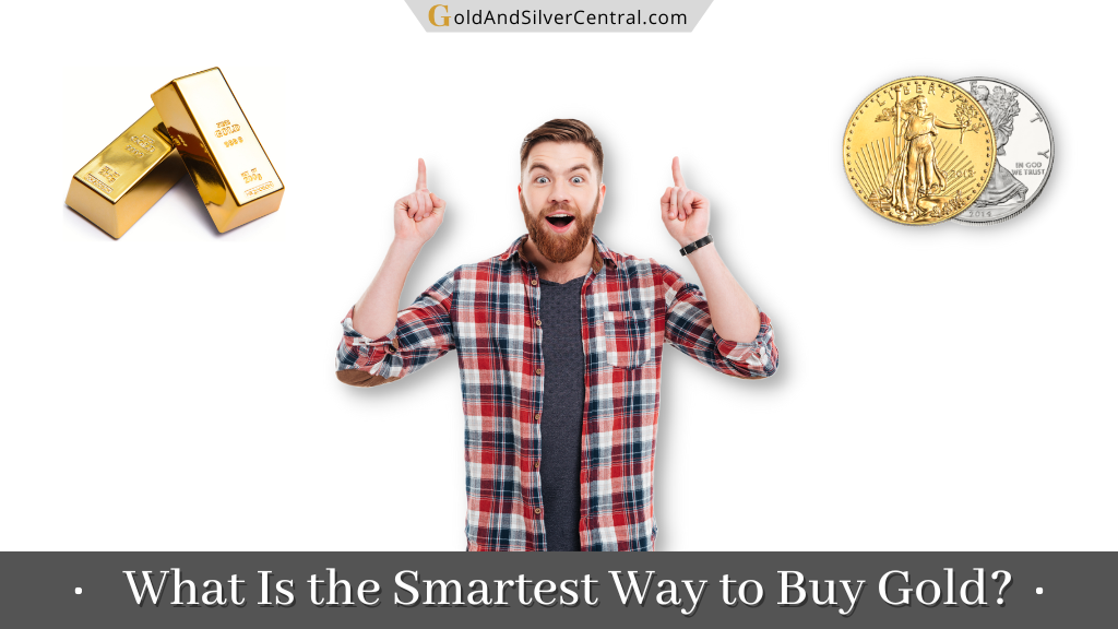 What Is the Smartest Way to Buy Gold in 2024? (Guide)