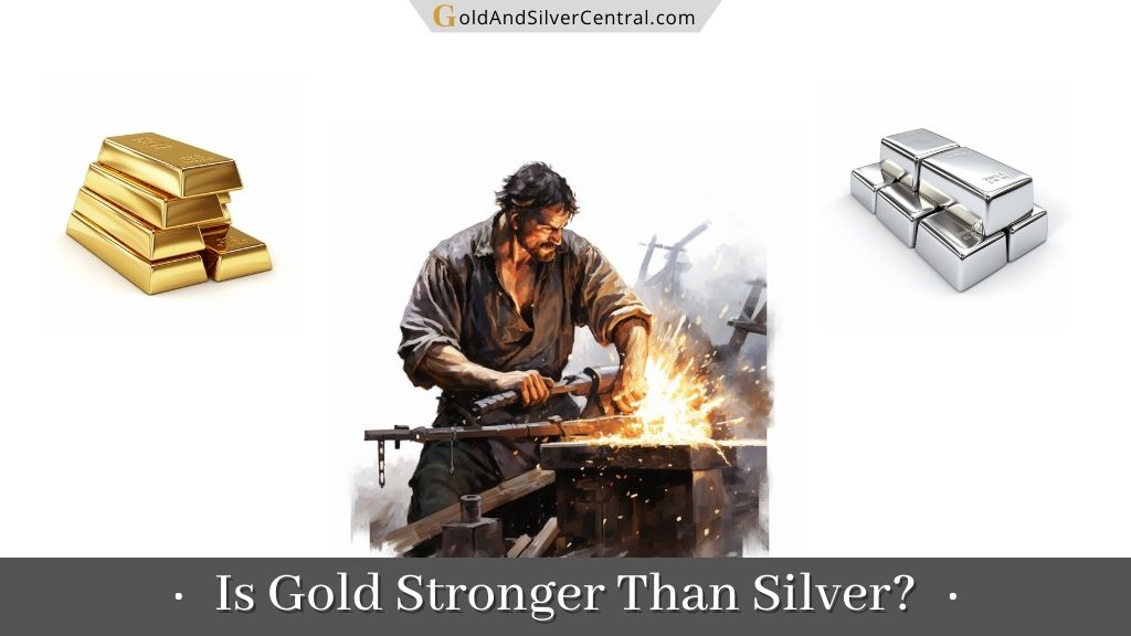 Is gold stronger than silver, or is silver more durable than gold?