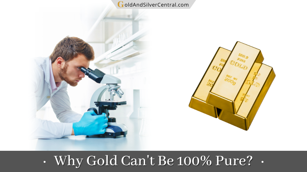 Why Gold Can't Be 100% Pure?