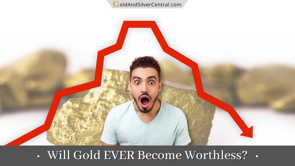 Will Gold Ever Become Worthless? (Answered)